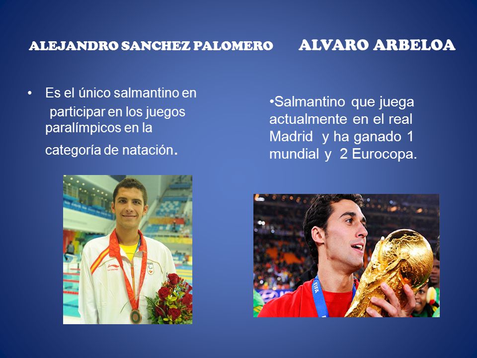 ALEJANDRO SANCHEZ PALOMERO ALVARO ARBELOA Es el único salmantino en participar en los juegos paralímpicos en la categoría de natación.