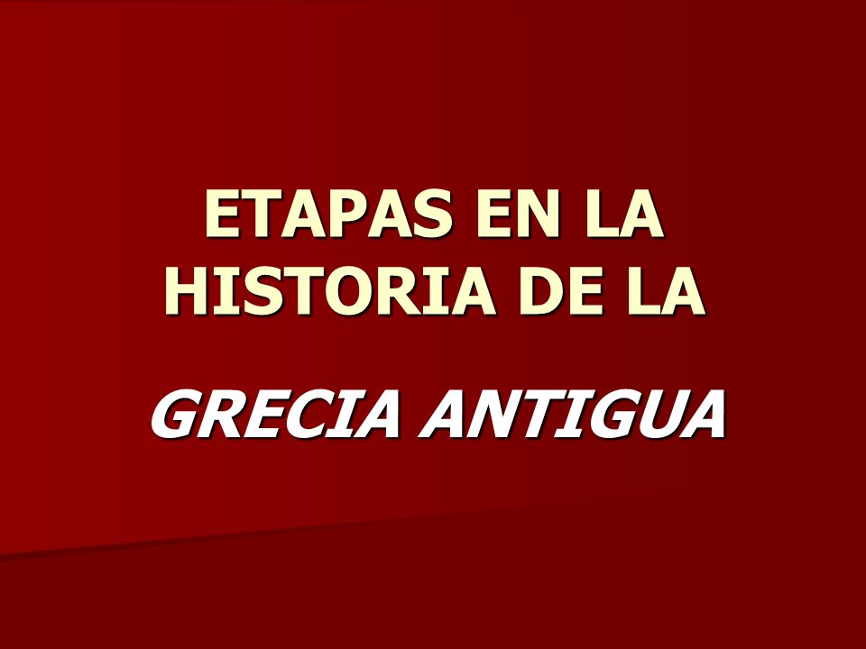 ETAPAS EN LA HISTORIA DE LA GRECIA ANTIGUA