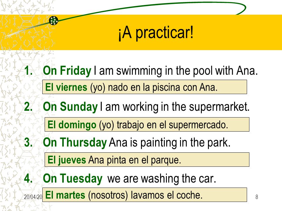 20/04/20108 ¡A practicar. 1.On Friday I am swimming in the pool with Ana.