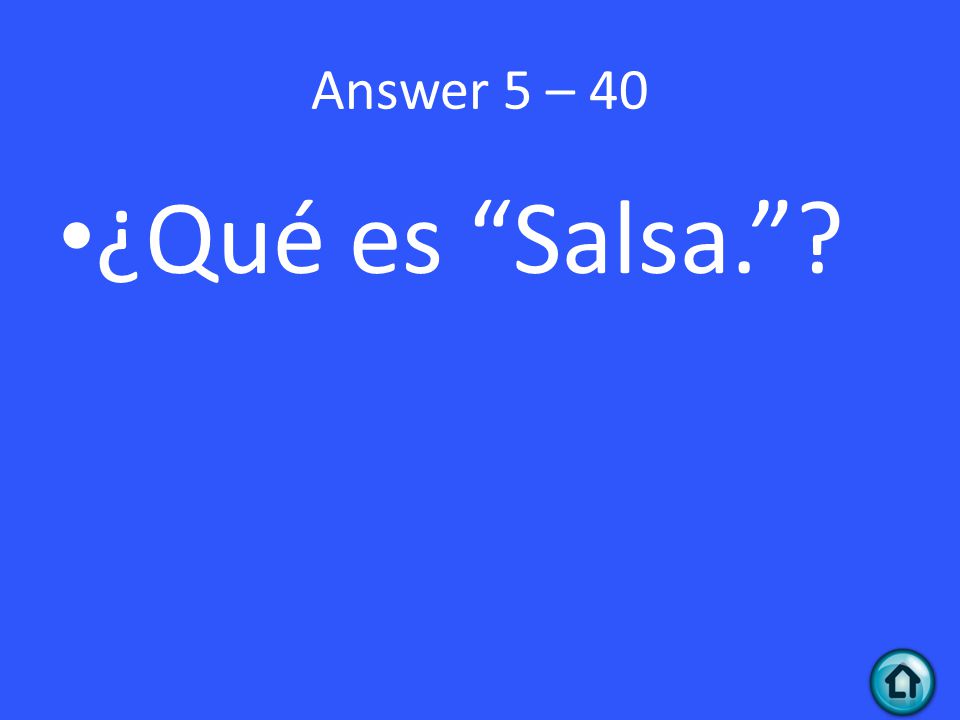 Answer 5 – 40 ¿Qué es Salsa.
