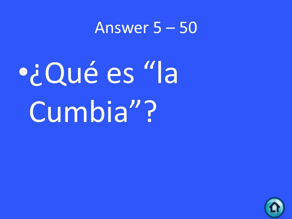 Answer 5 – 50 ¿Qué es la Cumbia