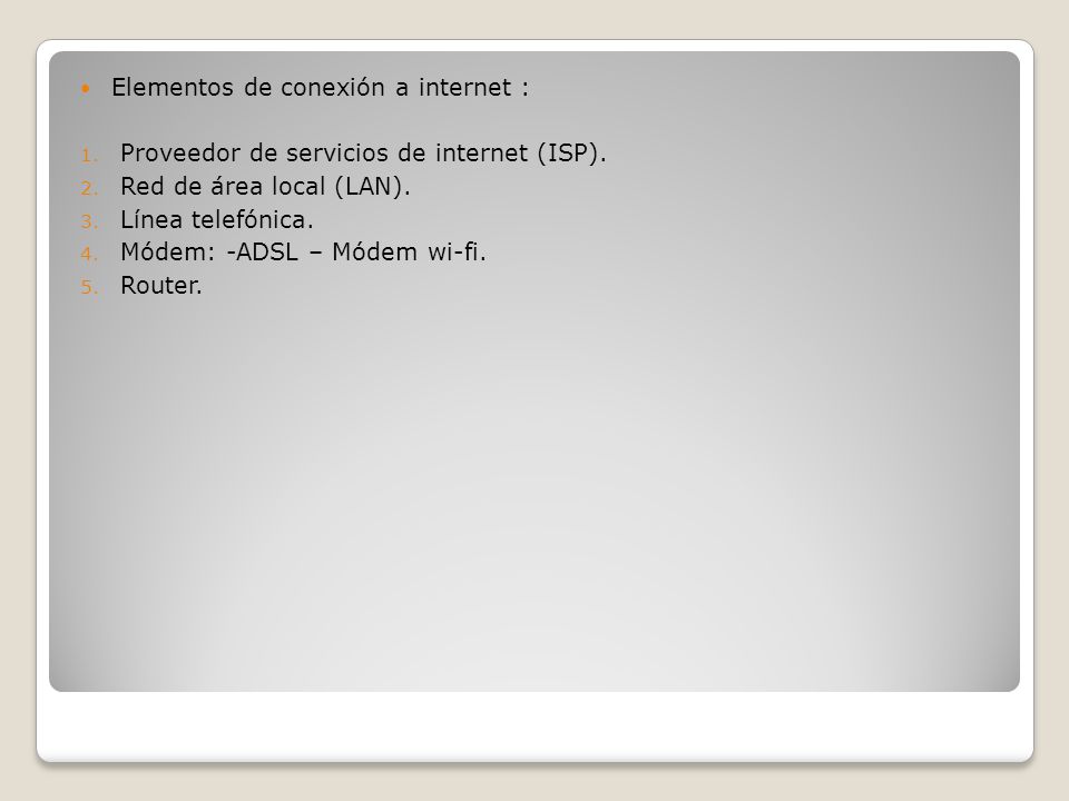 Elementos de conexión a internet : 1. Proveedor de servicios de internet (ISP).