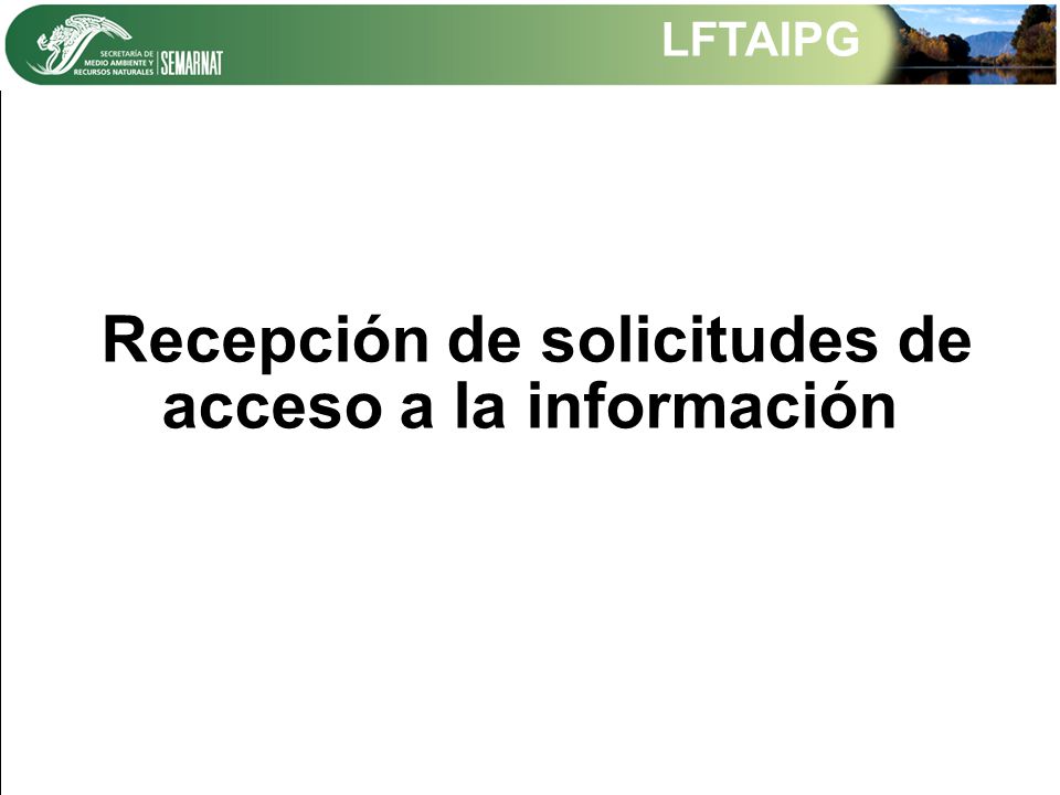 Recepción de solicitudes de acceso a la información LFTAIPG