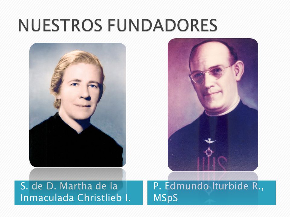 S. de D. Martha de la Inmaculada Christlieb I. P. Edmundo Iturbide R.,  MSpS. - ppt descargar