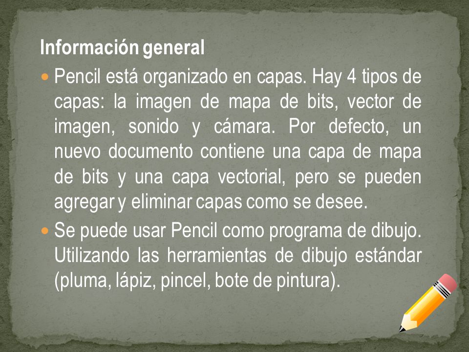Información general Pencil está organizado en capas.