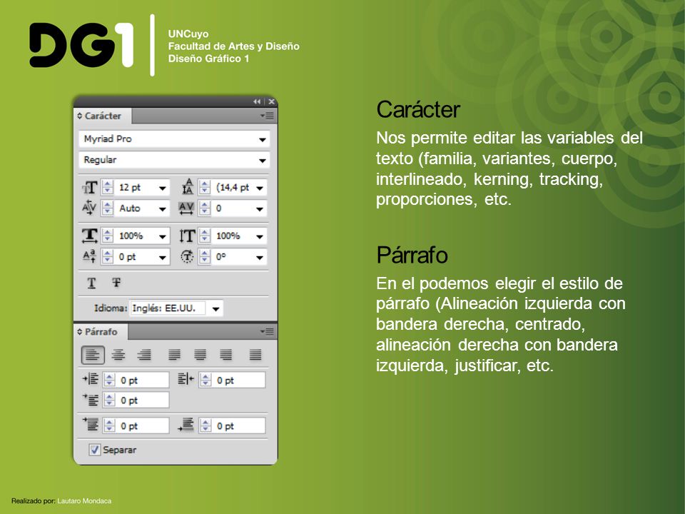 Carácter Nos permite editar las variables del texto (familia, variantes, cuerpo, interlineado, kerning, tracking, proporciones, etc.
