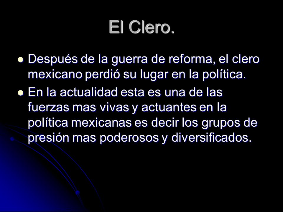 El Clero. Después de la guerra de reforma, el clero mexicano perdió su lugar en la política.