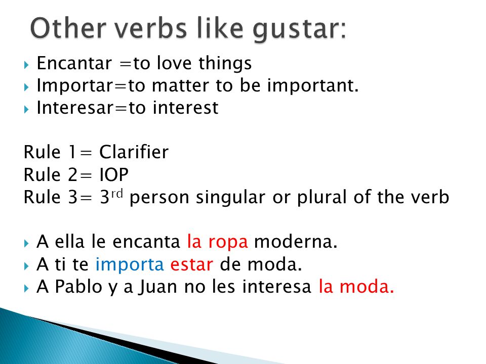  Encantar =to love things  Importar=to matter to be important.