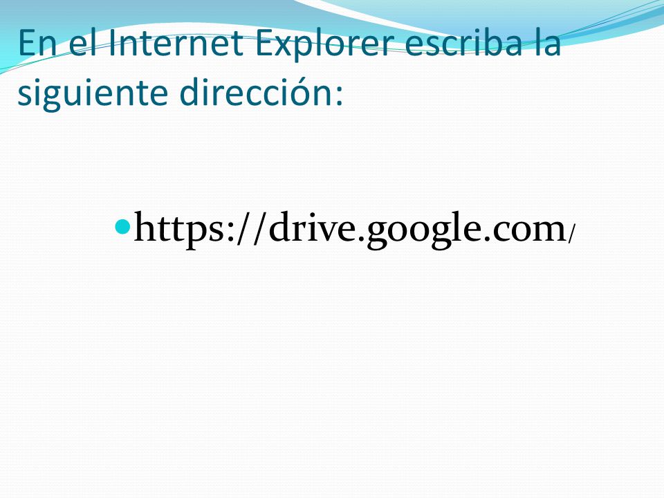 / En el Internet Explorer escriba la siguiente dirección: