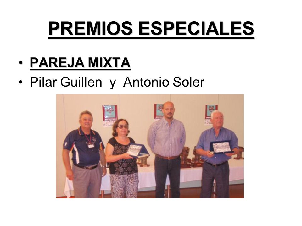 PAREJA MIXTAPAREJA MIXTA Pilar Guillen y Antonio Soler PREMIOS ESPECIALES