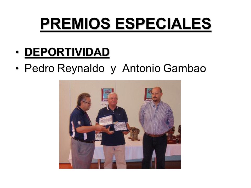 DEPORTIVIDADDEPORTIVIDAD Pedro Reynaldo y Antonio Gambao PREMIOS ESPECIALES
