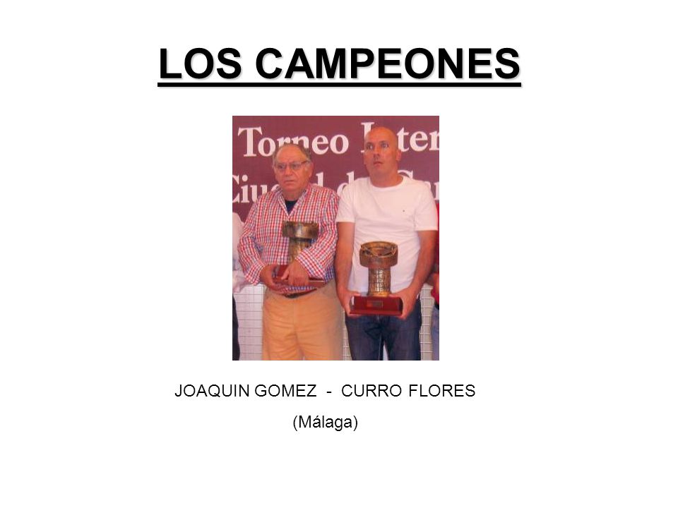 LOS CAMPEONES JOAQUIN GOMEZ - CURRO FLORES (Málaga)