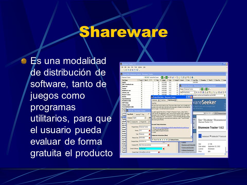 Shareware Es una modalidad de distribución de software, tanto de juegos como programas utilitarios, para que el usuario pueda evaluar de forma gratuita el producto
