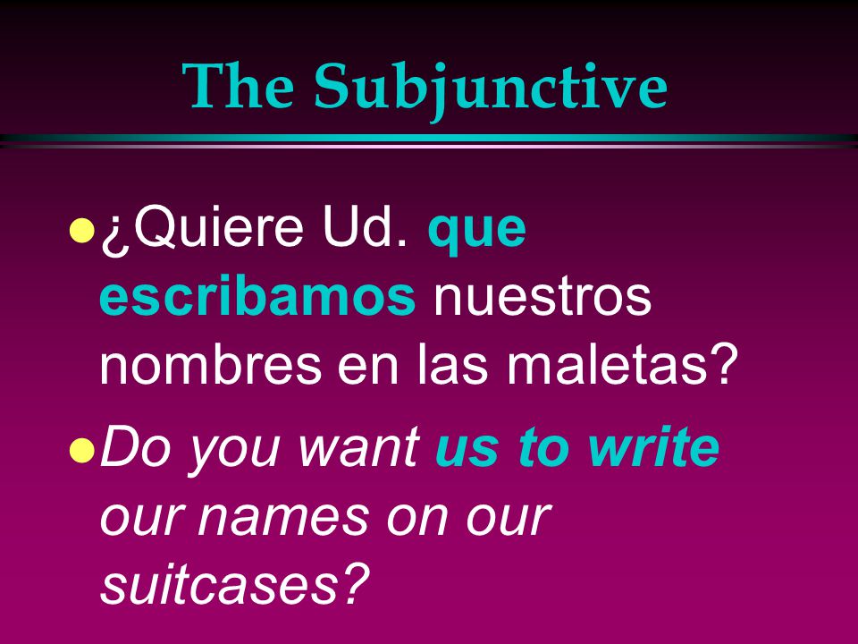 The Subjunctive l Les recomendamos que Uds. hablen con un agente de viajes.