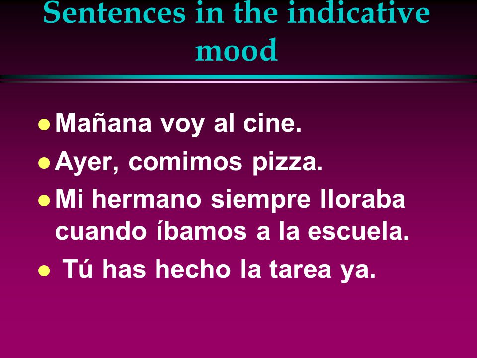 The Subjunctive l So far in Spanish we’ve been using verbs in the indicative mood, which is used to talk about facts or actual events.
