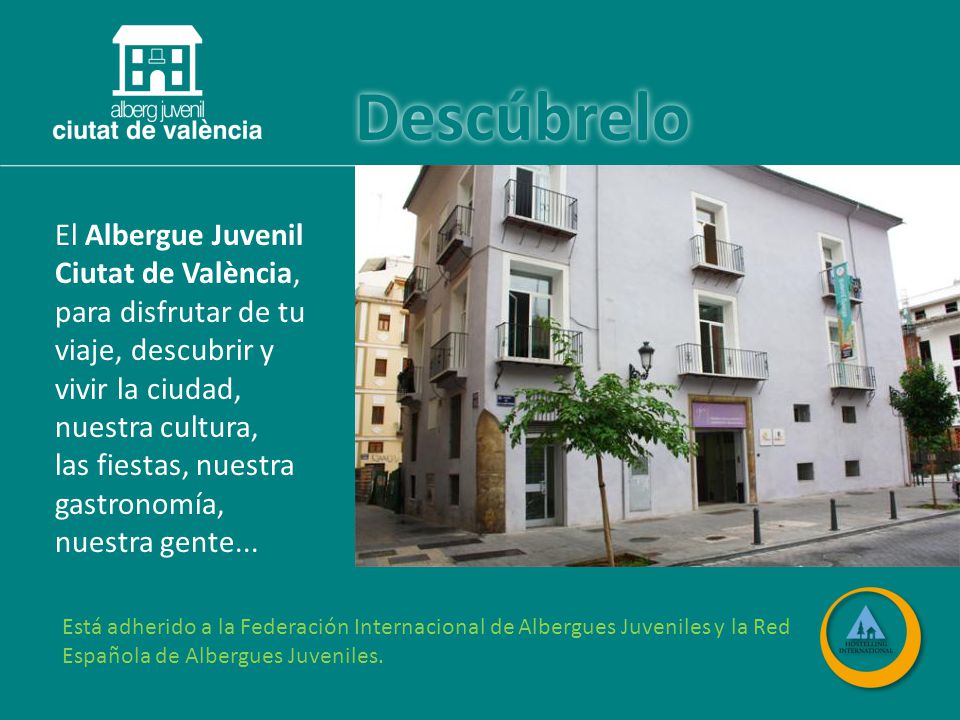 El Albergue Juvenil Ciutat de València, para disfrutar de tu viaje, descubrir y vivir la ciudad, nuestra cultura, las fiestas, nuestra gastronomía, nuestra gente...