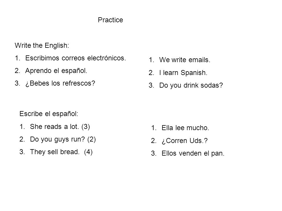 Practice Write the English: 1.Escribimos correos electrónicos.