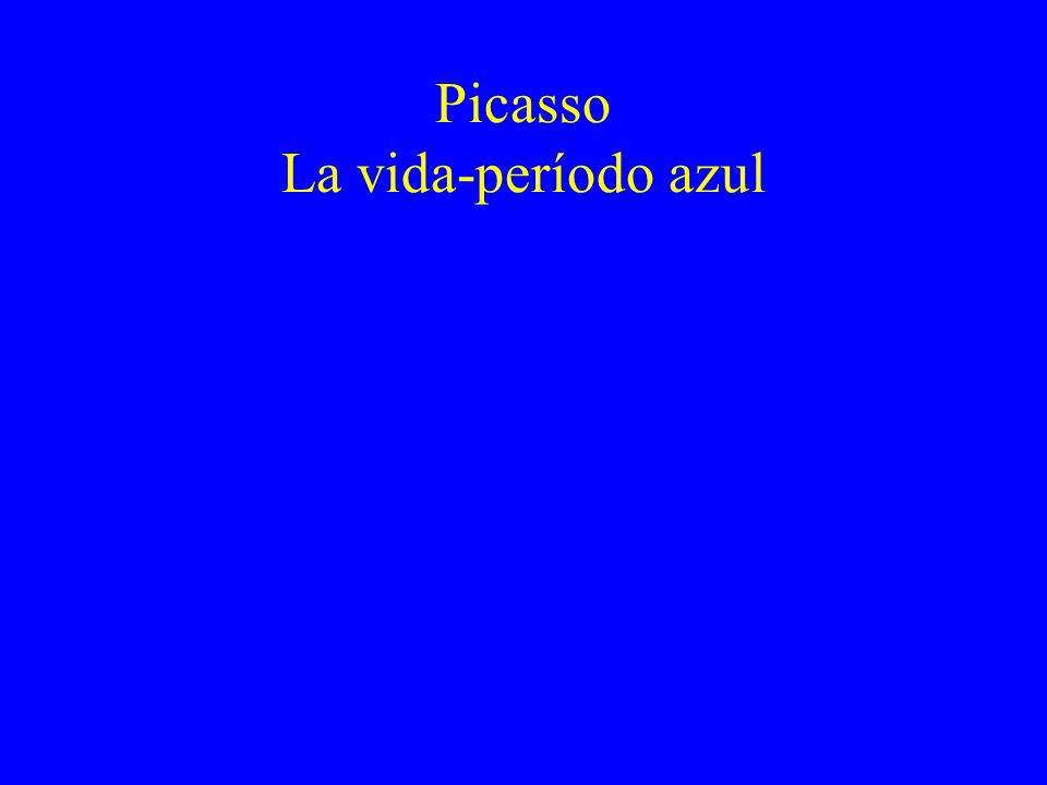 Picasso La vida-período azul