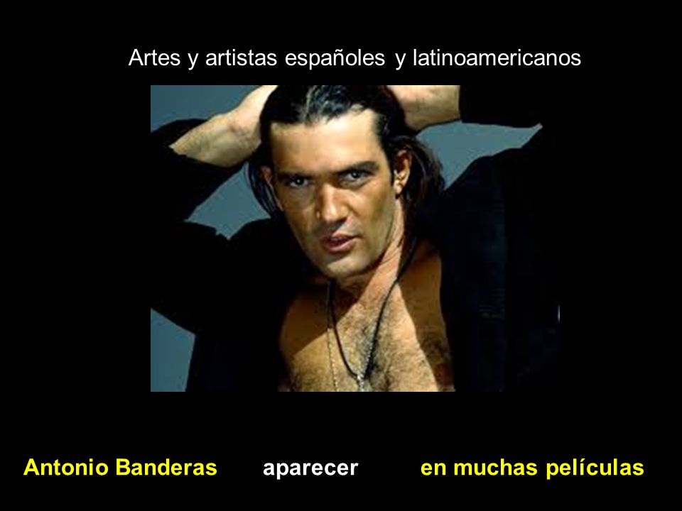 Artes y artistas españoles y latinoamericanos Antonio Banderas aparecer en muchas películas