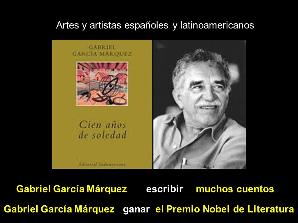 Artes y artistas españoles y latinoamericanos Gabriel García Márquez escribir muchos cuentos Gabriel García Márquez ganar el Premio Nobel de Literatura