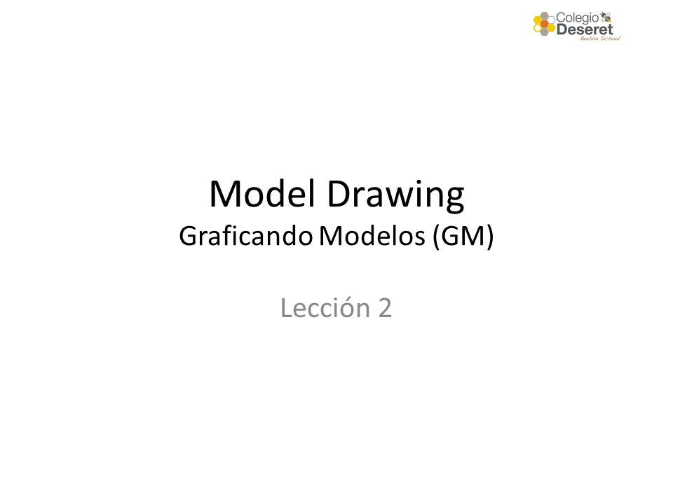 Model Drawing Graficando Modelos (GM) Lección 2