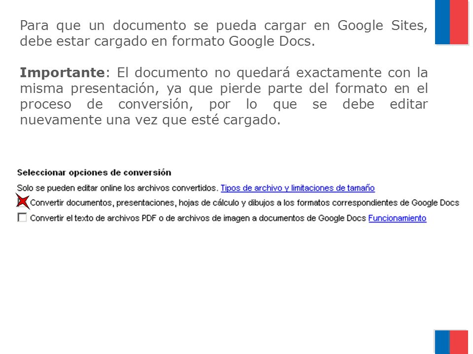 Para que un documento se pueda cargar en Google Sites, debe estar cargado en formato Google Docs.