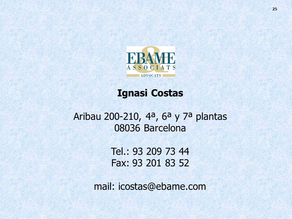 25 Ignasi Costas Aribau , 4ª, 6ª y 7ª plantas Barcelona Tel.: Fax: mail: