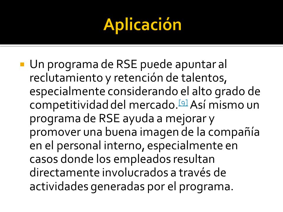  Un programa de RSE puede apuntar al reclutamiento y retención de talentos, especialmente considerando el alto grado de competitividad del mercado.