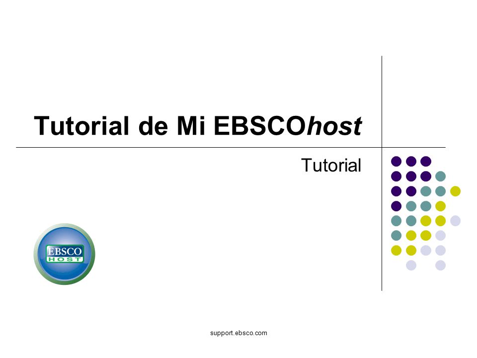 support.ebsco.com Tutorial de Mi EBSCOhost Tutorial