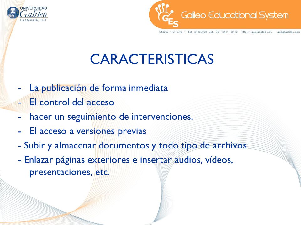 CARACTERISTICAS -La publicación de forma inmediata -El control del acceso -hacer un seguimiento de intervenciones.