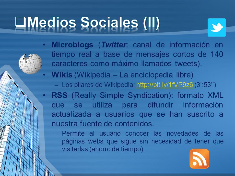 Microblogs (Twitter: canal de información en tiempo real a base de mensajes cortos de 140 caracteres como máximo llamados tweets).