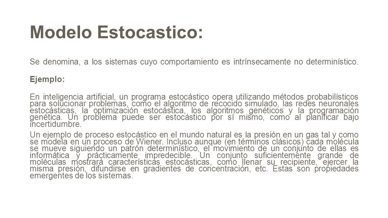 Determinísticos / Estocásticos Tal clasificación hace referencia al grado  de certeza con el cuál se conocen los parámetros de un modelo matemático,  el. - ppt descargar