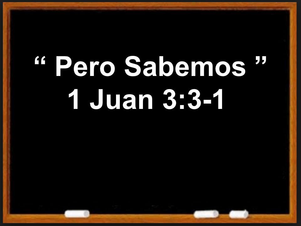 Pero Sabemos ” 1 Juan 3: Juan 3:1-3 Reina-Valera 1960 (RVR1960) Hijos ...