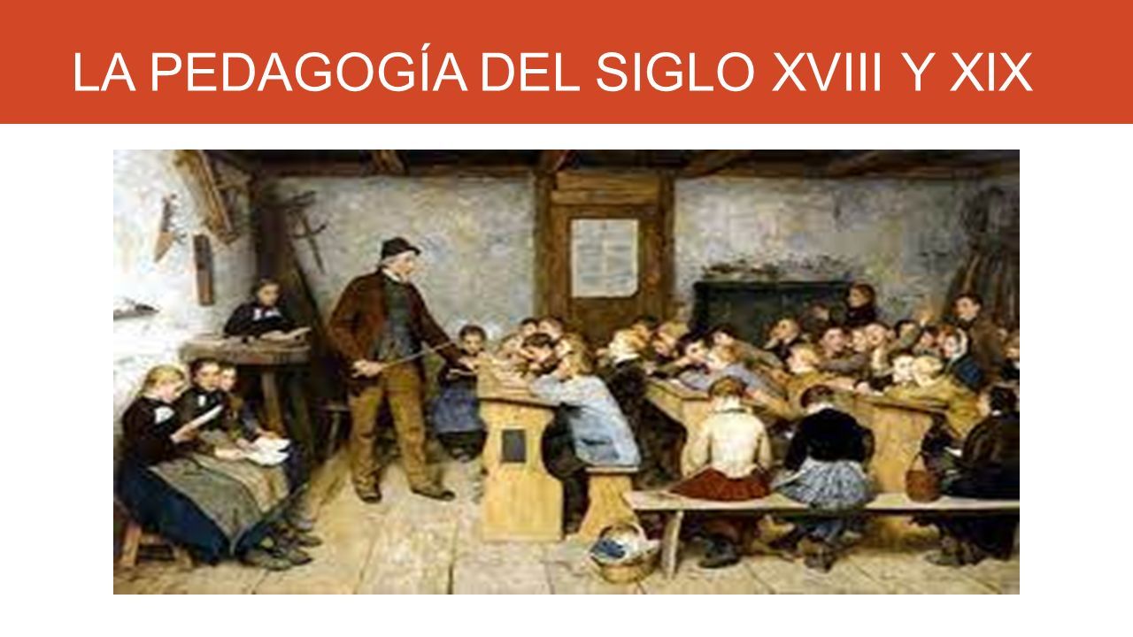 La PedagogÍa Del Siglo Xviii Y Xix Cipa 1 Devia Lozano Windy Yurainy