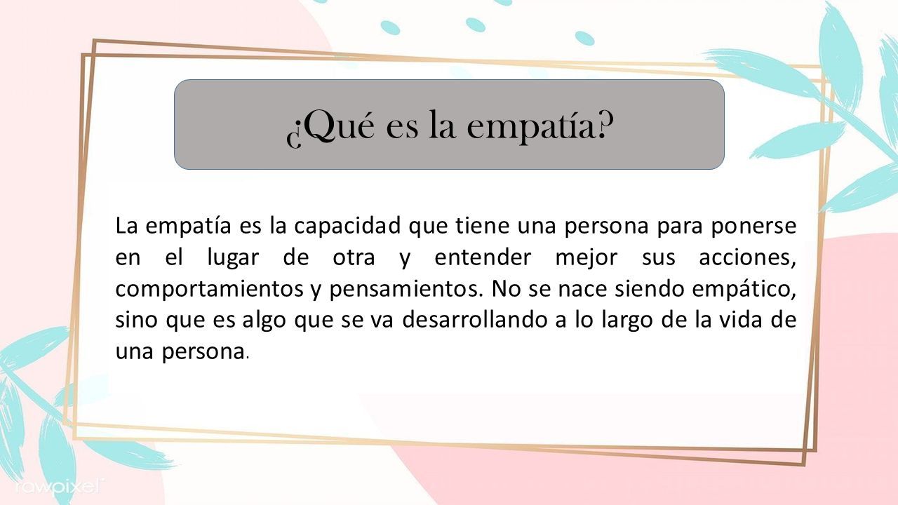 El Valor De La EmpatÍa ¿qué Es La Empatía La Empatía Es La Capacidad Que Tiene Una Persona