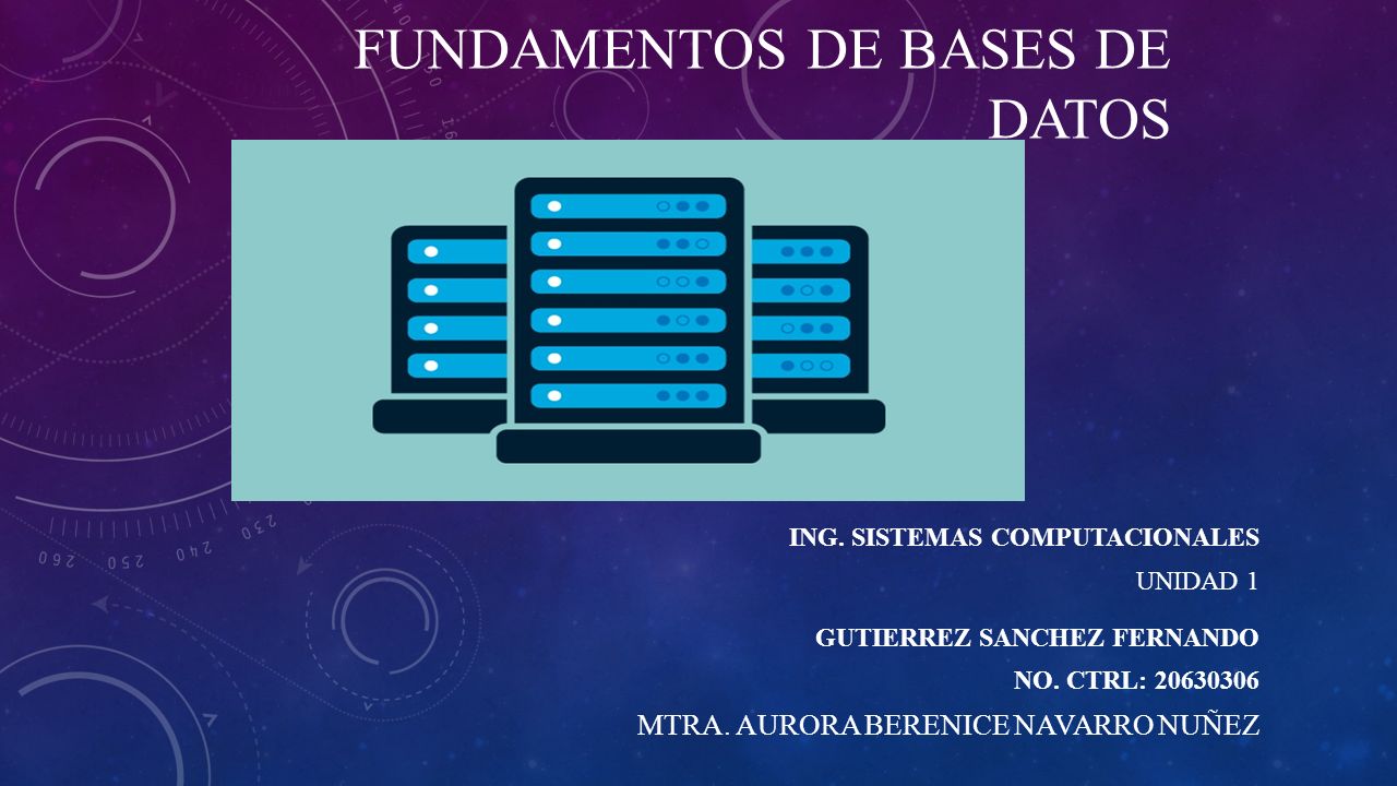 FUNDAMENTOS DE BASES DE DATOS ING. SISTEMAS COMPUTACIONALES UNIDAD 1 ...