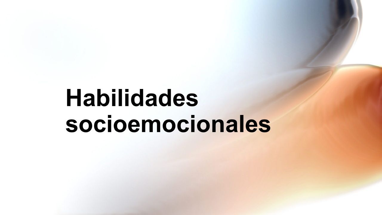 Habilidades Socioemocionales. HABILIDADES SOCIOEMOCIONALES SON ...