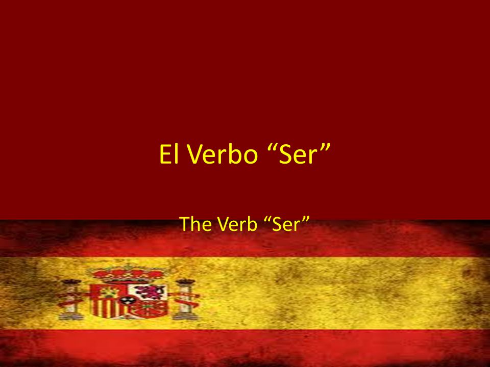 El Verbo Ser The Verb Ser