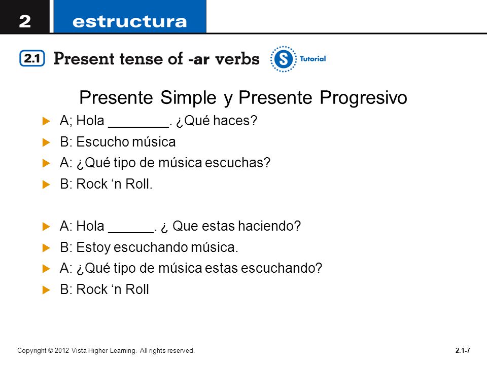 Presente Simple y Presente Progresivo  A; Hola ________.