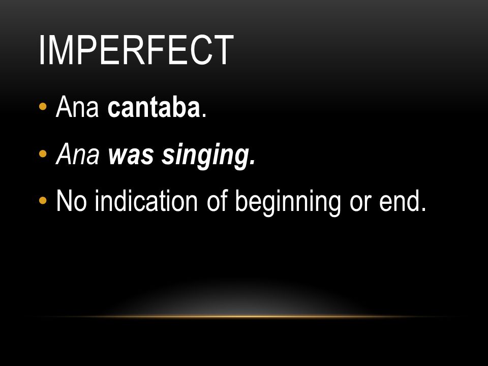 IMPERFECT The imperfect tense is another way to talk about the past.