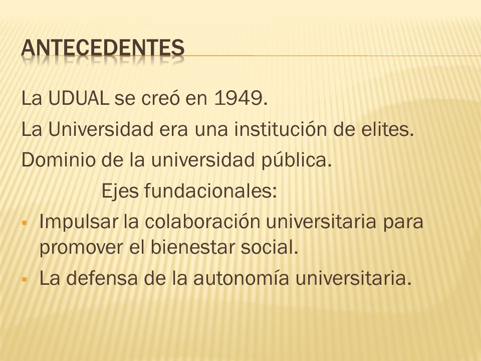 La UDUAL se creó en La Universidad era una institución de elites.