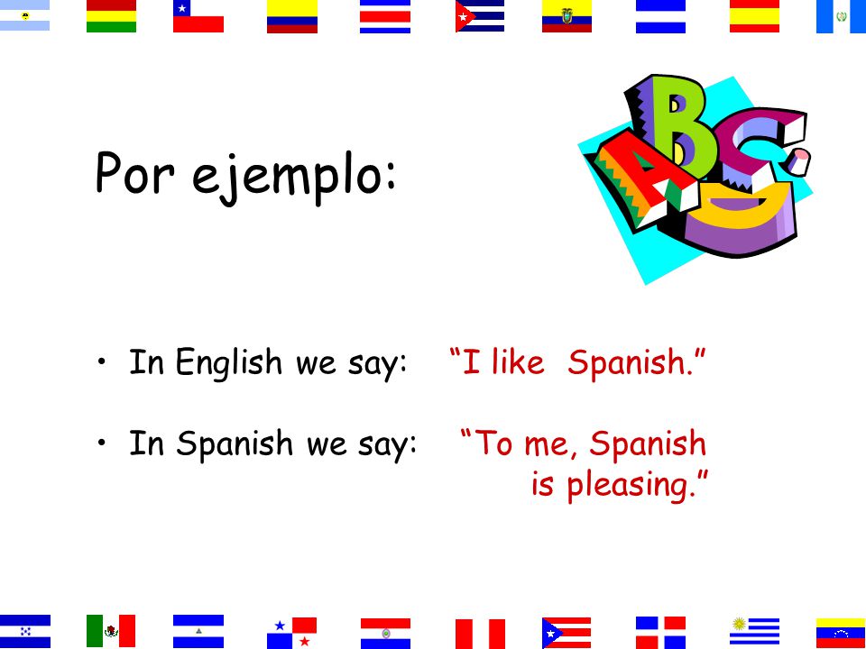El Verbo GUSTAR In Spanish means to be pleasing In English, the equivalent is to like
