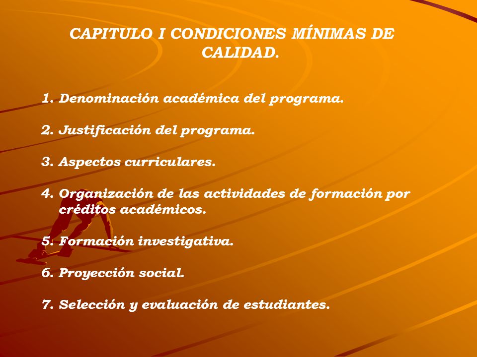 CAPITULO I CONDICIONES MÍNIMAS DE CALIDAD. 1.Denominación académica del programa.