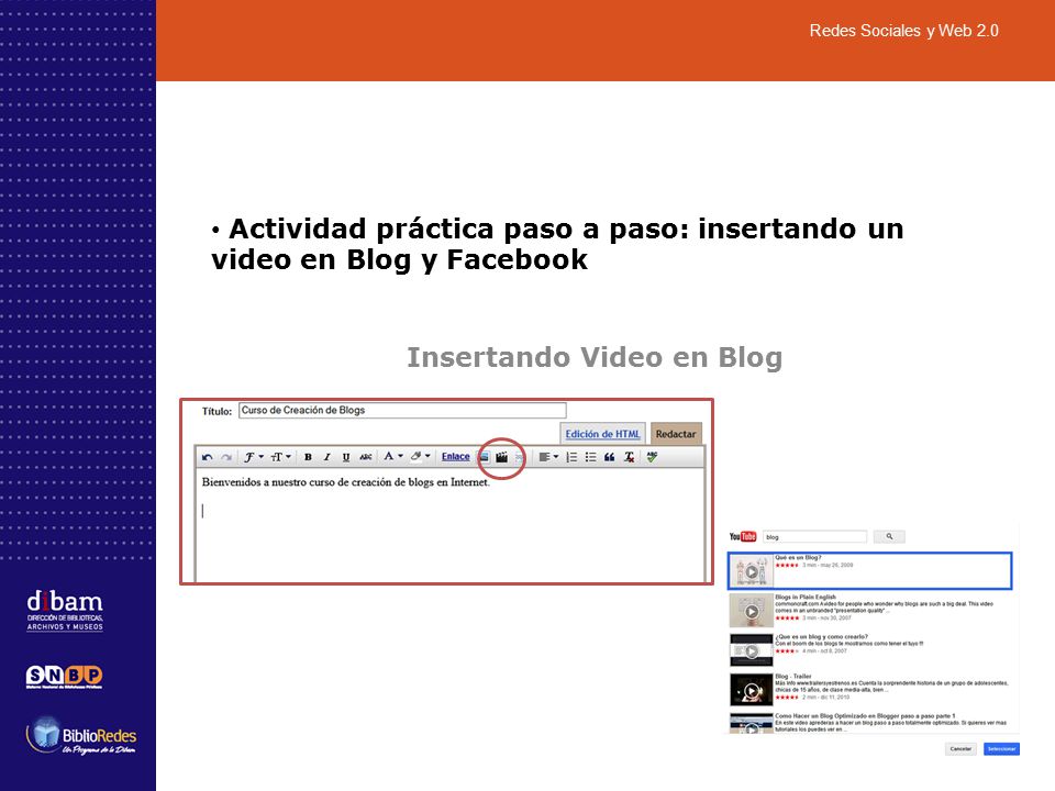 Actividad práctica paso a paso: insertando un video en Blog y Facebook Insertando Video en Blog Redes Sociales y Web 2.0