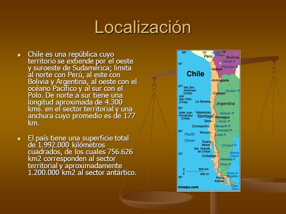 Localización Chile es una república cuyo territorio se extiende por el oeste y suroeste de Sudamérica; limita al norte con Perú, al este con Bolivia y Argentina, al oeste con el océano Pacífico y al sur con el Polo.