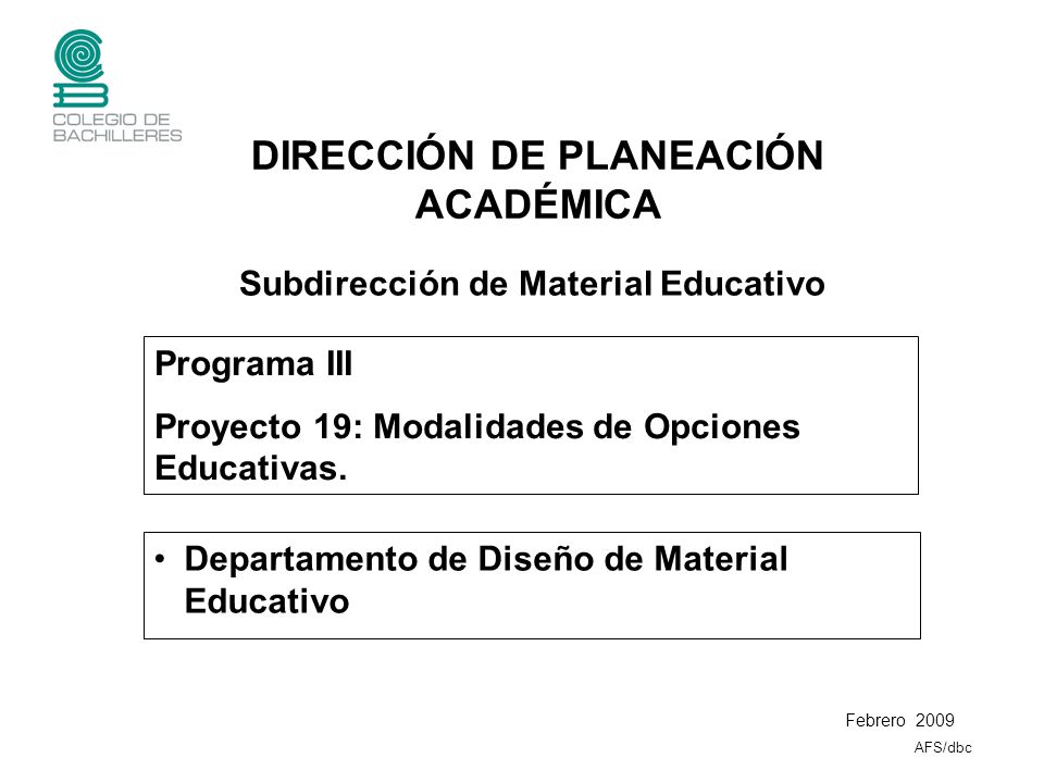 Departamento de Diseño de Material Educativo Subdirección de Material Educativo Programa III Proyecto 19: Modalidades de Opciones Educativas.
