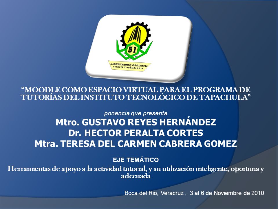 MOODLE COMO ESPACIO VIRTUAL PARA EL PROGRAMA DE TUTORÍAS DEL INSTITUTO TECNOLÓGICO DE TAPACHULA ponencia que presenta Mtro.
