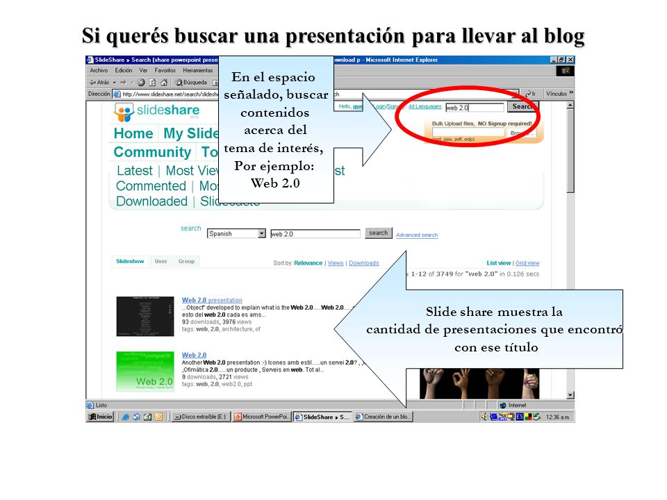 Si querés buscar una presentación para llevar al blog En el espacio señalado, buscar contenidos acerca del tema de interés, Por ejemplo: Web 2.0 Slide share muestra la cantidad de presentaciones que encontró con ese título