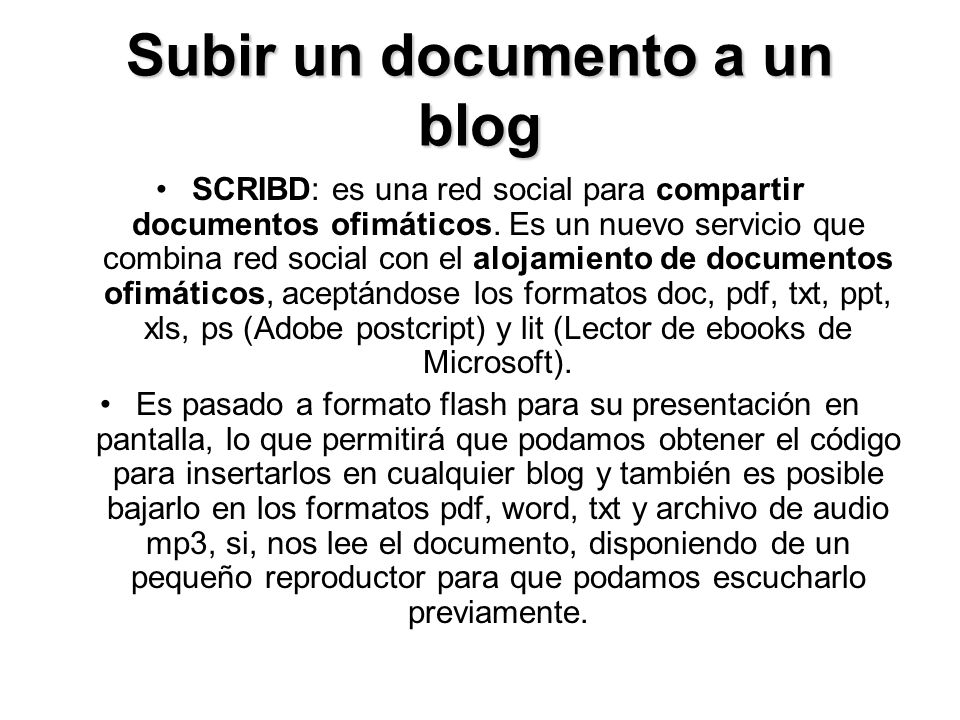Subir un documento a un blog SCRIBD: es una red social para compartir documentos ofimáticos.