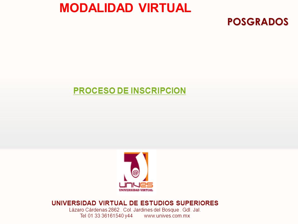MODALIDAD VIRTUAL PROCESO DE INSCRIPCION UNIVERSIDAD VIRTUAL DE ESTUDIOS SUPERIORES Lázaro Cárdenas 2862.